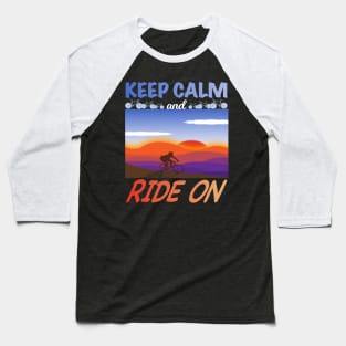 Keep Calm and Ride On Baseball T-Shirt